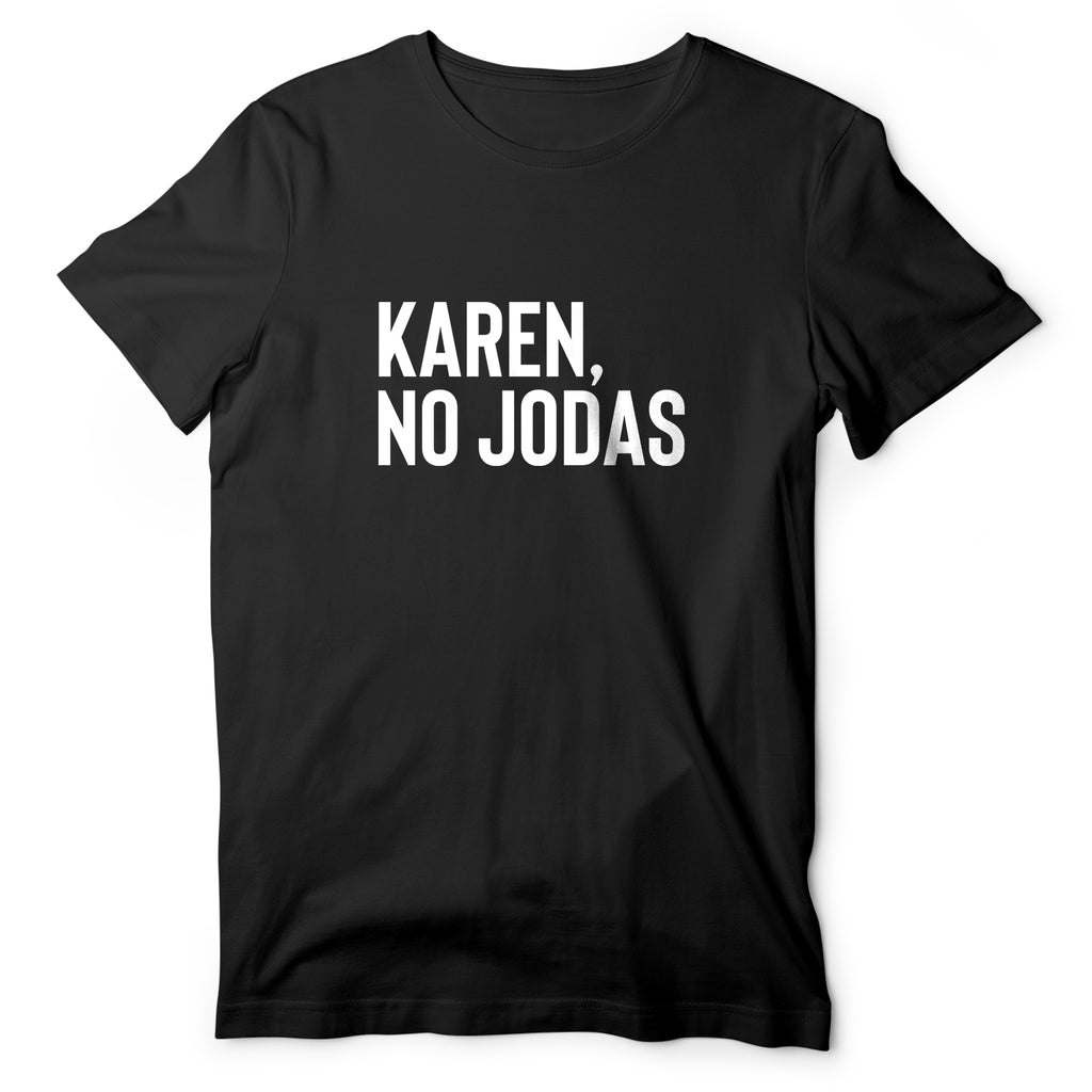 The original Karen, No Jodas Tee for Women 