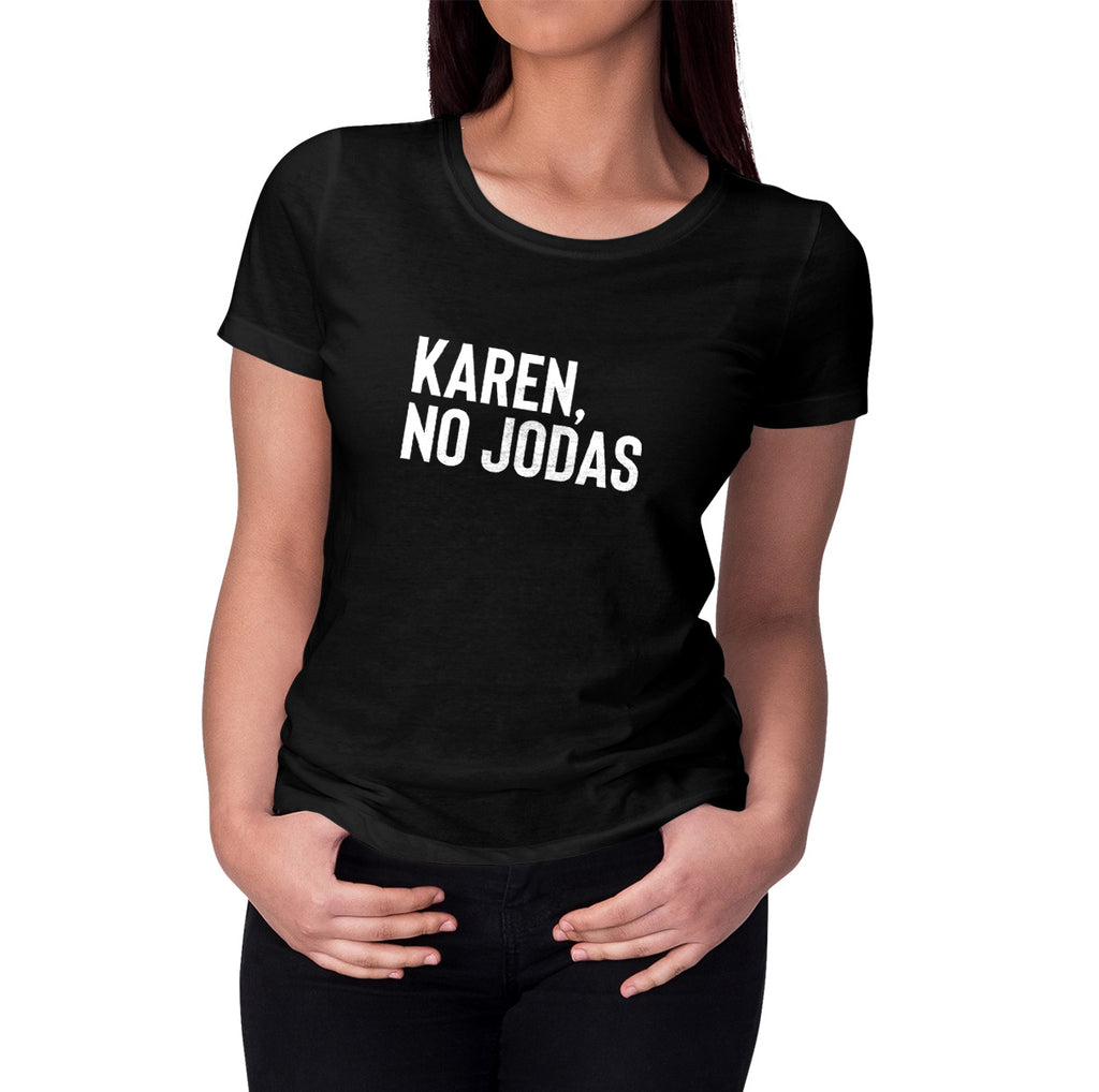 The original Karen, No Jodas Tee for Women 