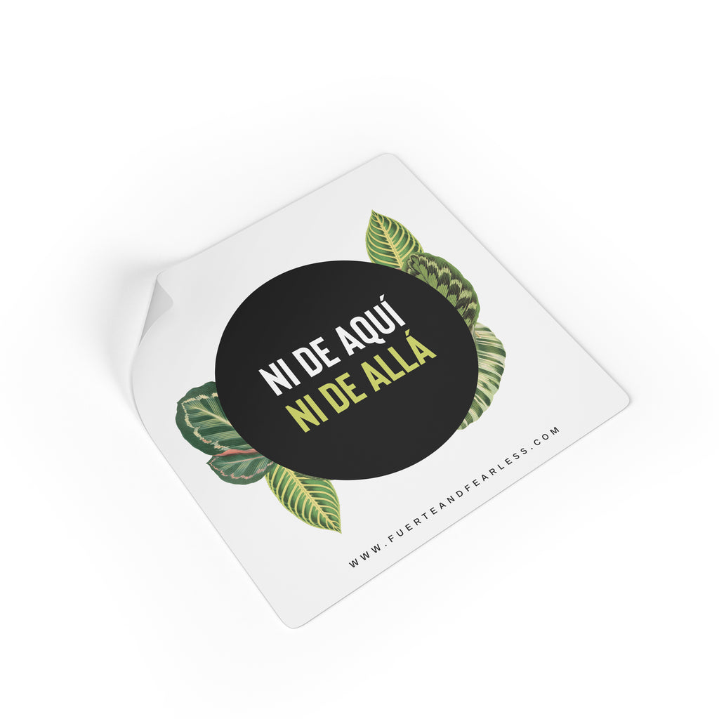 'Ni de Aquí, Ni de Allá' Square Vinyl Sticker